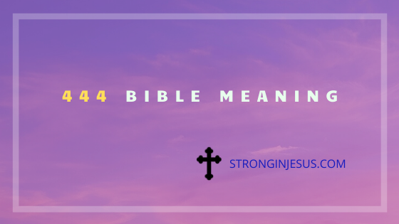444-meaning-bible-do-you-see-this-number-stronginjesus-com