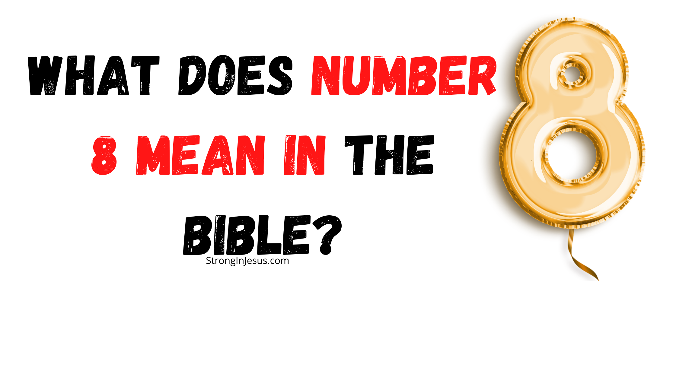 what-does-the-number-8-mean-in-the-bible-stronginjesus-com