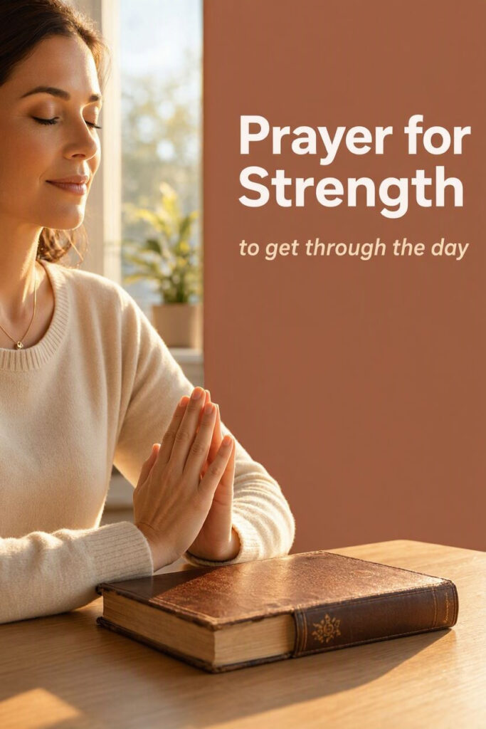 Prayers for Strength to Get Through the Day